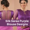 Silk Saree Purple Blouse Designs