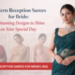 Modern Reception Sarees for Bride: 15 Stunning Designs to Shine on Your Special Day