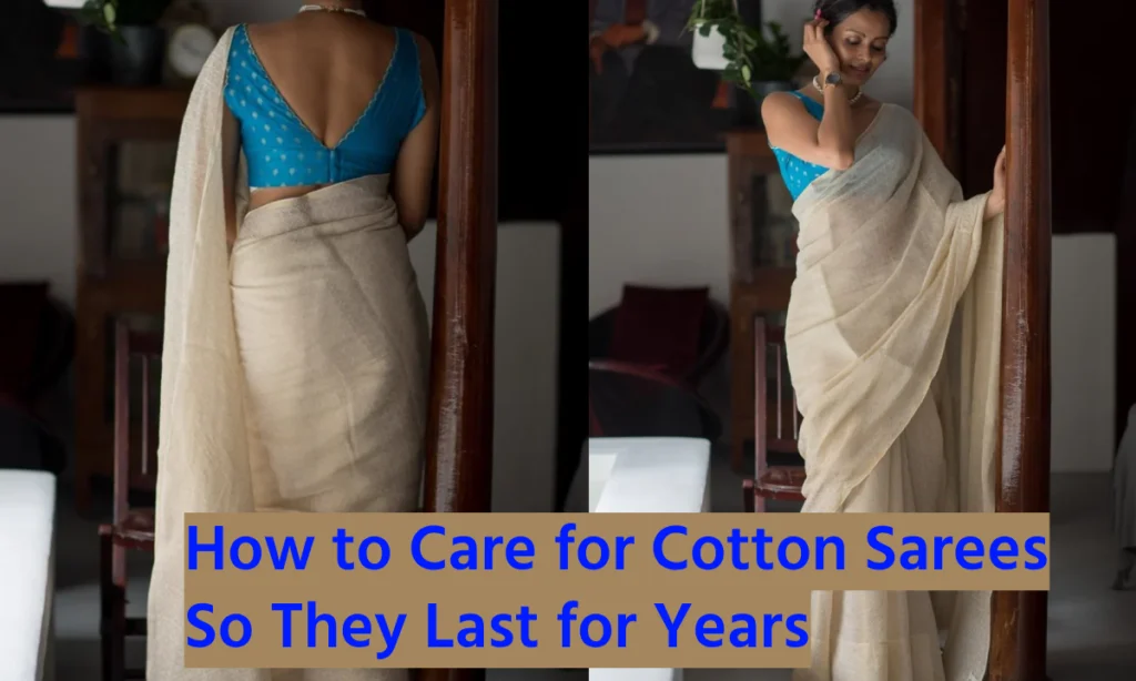 How to Care for Cotton Sarees So They Last for Years