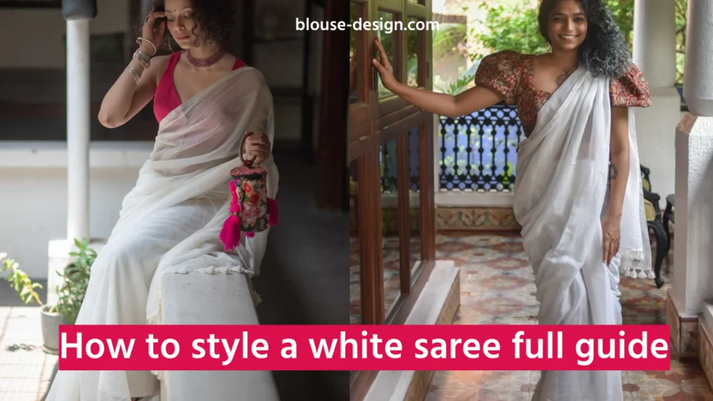 How to style a white saree full guide